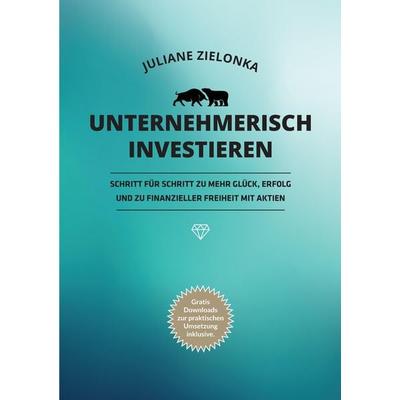 Unternehmerisch investieren, Taschenbuch von Juliane Zielonka, Value Mind Publishing, 978-3-9824236-7-8