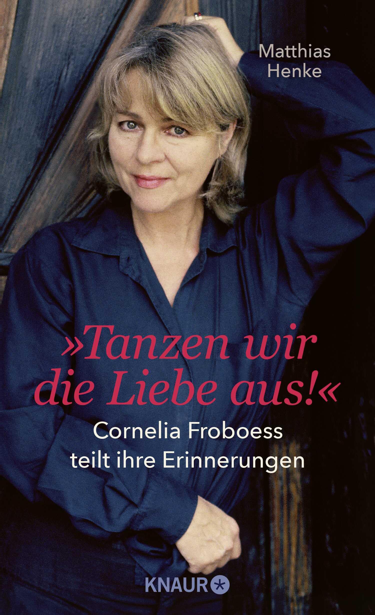 Henke, Prof. Dr. Matthias - Tanzen wir die Liebe aus: Cornelia Froboess teilt ihre Erinnerungen. Autorisierte Biografie - Preis vom 30.09.2026 22:30:23 h