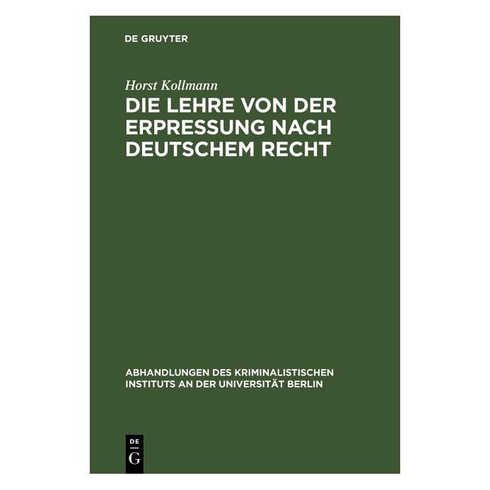 De Gruyter Kollmann:Die Lehre von der Erpressung n (Deutsch, Horst Kollmann, 1910) (67772853)