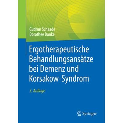 Ergotherapeutische Behandlungsansätze bei Demenz und Korsakow-Syndrom, Taschenbuch von Gudrun Schaade,Dorothee Danke, Springer Berlin,