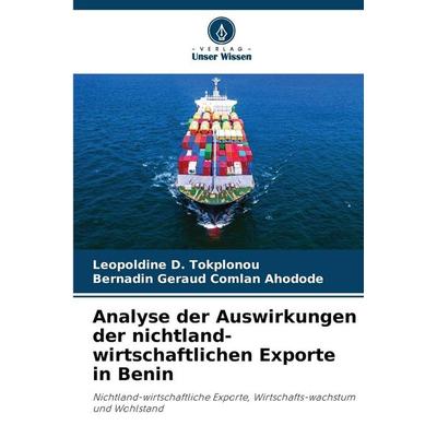 Analyse der Auswirkungen der nichtland-wirtschaftlichen Exporte in Benin, Taschenbuch von Leopoldine D. Tokplonou,Bernadin Géraud Comlan Ahodode,