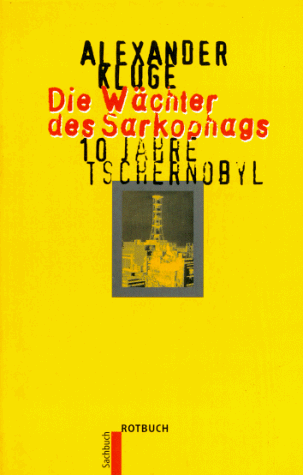 Alexander Kluge - Die Wächter des Sarkophags. 10 Jahre Tschernobyl. - Preis vom 09.10.2026 07:28:09 h