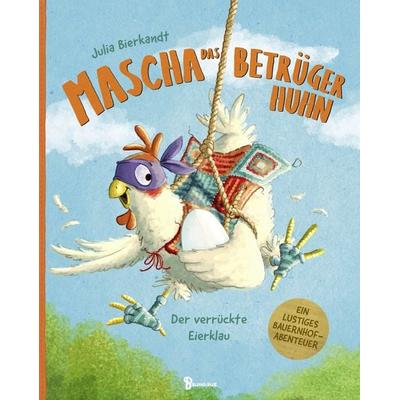 Mascha das Betrügerhuhn - Der verrückte Eierklau, Gebundene Ausgabe von Julia Bierkandt, Baumhaus, 978-3-8339-0764-7