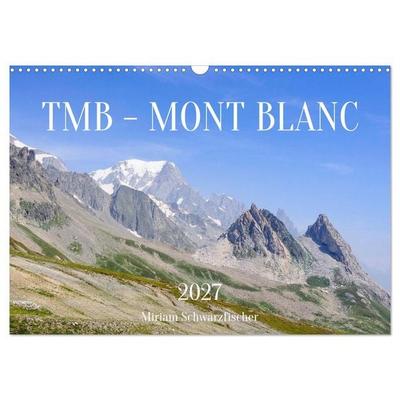 TMB - Mont Blanc (Wandkalender 2027 DIN A3 quer), CALVENDO Monatskalender