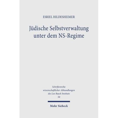 Jüdische Selbstverwaltung unter dem NS-Regime, Gebundene Ausgabe von Esriel Hildesheimer, Mohr Siebeck, 978-3-16-146179-8