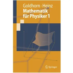 Mathematik für Physiker 1, Fachbücher von Hans-Peter Heinz, Karl-Heinz Goldhorn