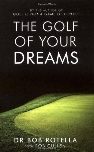 Rotella, Dr. Bob - The Golf Of Your Dreams - Preis vom 12.10.2026 11:37:12 h