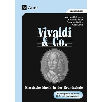 Klassische Musik in der Grundschule. Vivaldi und Co, Taschenbuch von M. Holzinger,G. Karte,Ch. Seeser,S. Walter, Auer Verlag in der AAP Lehrerwelt