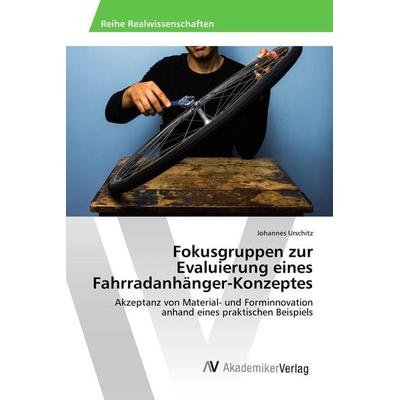 Fokusgruppen zur Evaluierung eines Fahrradanhänger-Konzeptes, Taschenbuch von Johannes Urschitz, AV Akademikerverlag, 978-3-639-88894-2