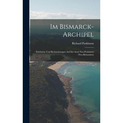 Im Bismarck-Archipel, Gebundene Ausgabe von Richard Parkinson, Legare Street Press, 978-1-01-714097-2