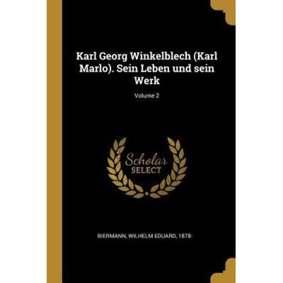 Karl Georg Winkelblech (Karl Marlo). Sein Leben Und Sein Werk; Volume 2, Taschenbuch von , Creative Media Partners, LLC, 978-0-274-59017-9