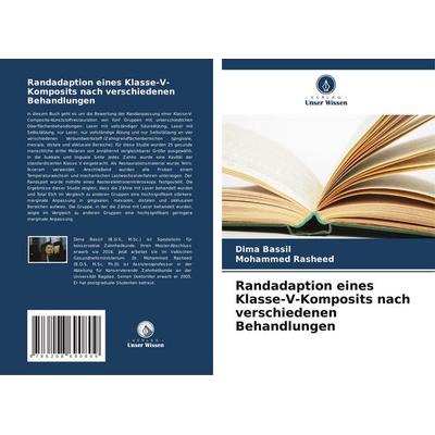 Randadaption eines Klasse-V-Komposits nach verschiedenen Behandlungen, Taschenbuch von Dima Bassil,Mohammed Rasheed, Verlag Unser Wissen,