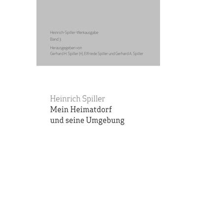 Mein Heimatdorf und seine Umgebung, Taschenbuch von Heinrich Spiller, BoD – Books on Demand, 978-3-7392-7428-7