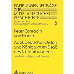 Adel, Deutscher Orden und Königtum im Elsass des 13. Jahrhunderts, Fachbücher von Peter Conradin von Planta