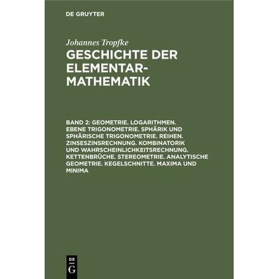 Geometrie. Logarithmen. Ebene Trigonometrie. Sphärik und sphärische Trigonometrie. Reihen. Zinseszinsrechnung. Kombinatorik und