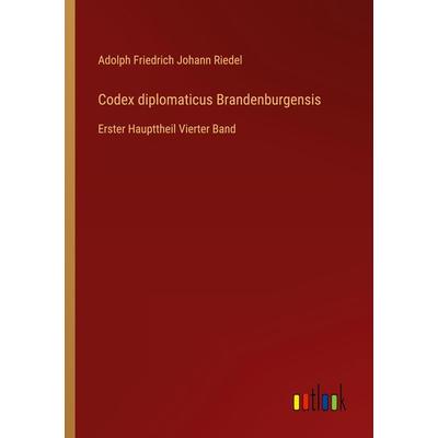 Codex diplomaticus Brandenburgensis, Taschenbuch von Adolph Friedrich Johann Riedel, Outlook, 978-3-368-66181-6