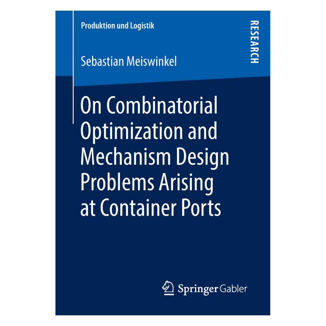 Springer On Combinatorial Optimization and Mechanism Design Problems Arising at Container Ports (Englisch, Softcover, Sebastian Meiswinkel) (55985709)