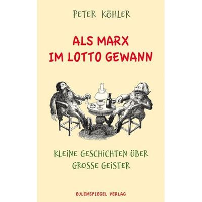 Als Marx im Lotto gewann, Taschenbuch von Peter Köhler, Eulenspiegel Verlagsgruppe Buchverlage, 978-3-359-03066-9