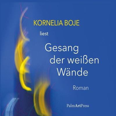 Gesang der weißen Wände - Kornelia Boje, Audio, 9783962580872