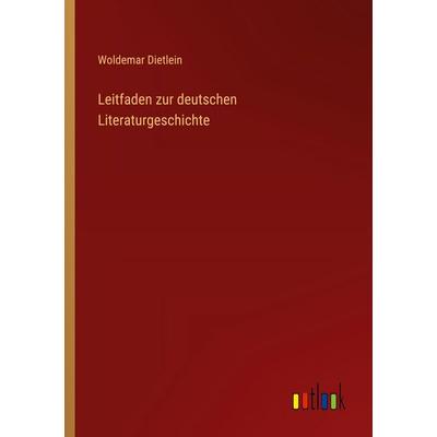 Leitfaden zur deutschen Literaturgeschichte, Taschenbuch von Woldemar Dietlein, Outlook, 978-3-368-52817-1