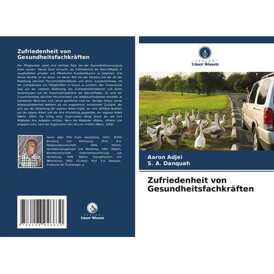 Zufriedenheit von Gesundheitsfachkräften, Taschenbuch von Aaron Adjei,S. A. Danquah, BoD - Books on Demand, 978-620-8-94663-0