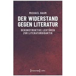 Der Widerstand gegen Literatur, Fachbücher von Michael Baum