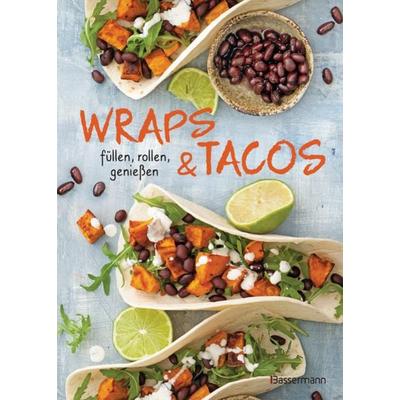 Wraps & Tacos füllen - rollen - genießen, Gebundene Ausgabe von , Bassermann, 978-3-8094-4548-7