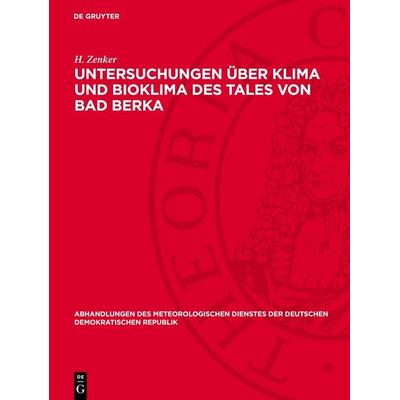 Untersuchungen über Klima und Bioklima des Tales von Bad Berka, Gebundene Ausgabe von H. Zenker, De Gruyter, 978-3-11-277752-7
