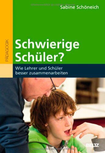 Sabine Schöneich - Schwierige Schüler?: Wie Lehrer und Schüler besser zusammenarbeiten - Preis vom 14.10.2026 23:07:16 h