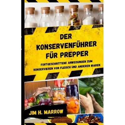 Survival / Der Konservenführer für Prepper, Taschenbuch von Jim H. Marrow, Epubli, 978-3-7565-3179-0