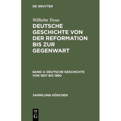 Deutsche Geschichte von 1807 bis 1890, Gebundene Ausgabe von Wilhelm Treue, De Gruyter, 978-3-11-124942-1