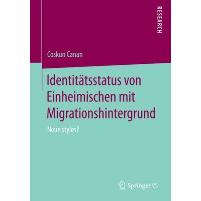 Identitätsstatus von Einheimischen mit Migrationshintergrund, Taschenbuch von Coskun Canan, Springer Fachmedien Wiesbaden GmbH, 978-3-658-08981-8