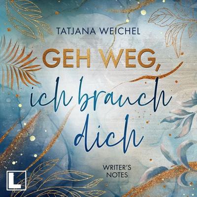 Geh weg, ich brauch dich - Tatjana Weichel, Audio, 4260158976619