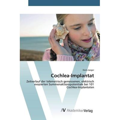 Cochlea-Implantat, Taschenbuch von Doris Jaeger, AV Akademikerverlag, 978-620-2-20205-3
