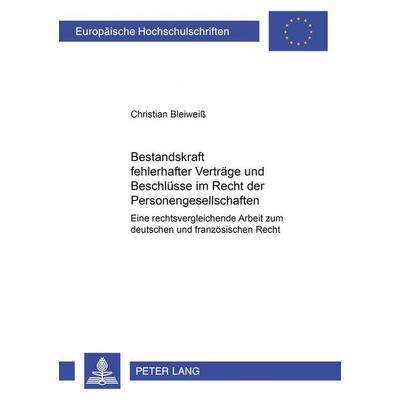 Bestandskraft fehlerhafter Verträge und Beschlüsse im Recht der Personengesellschaften, Taschenbuch von Christian Bleiweiss, Peter Lang GmbH,