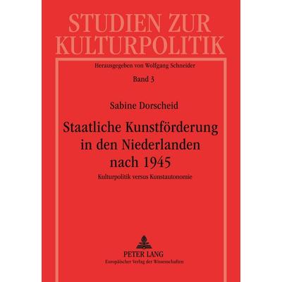Staatliche Kunstförderung in den Niederlanden nach 1945, Taschenbuch von Sabine Dorscheid, Peter Lang GmbH, Internationaler Verlag der Wissenschaften,