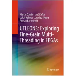 UTLEON3: Exploring Fine-Grain Multi-Threading in FPGAs, Fachbücher von Roman Bartosinski, Leos Kafka, Jaroslav Sýkora, Martin Daněk, Lukás Kohout