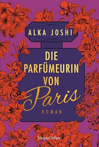 Alka Joshi - Die Parfümeurin von Paris: Roman Die Fortsetzung der Bestseller-Romane »Die Hennakünstlerin« und »Der Geheimnishüter von Jaipur« (Die Jaipur-Trilogie, Band 3) - Preis vom 13.10.2026 11:25:28 h
