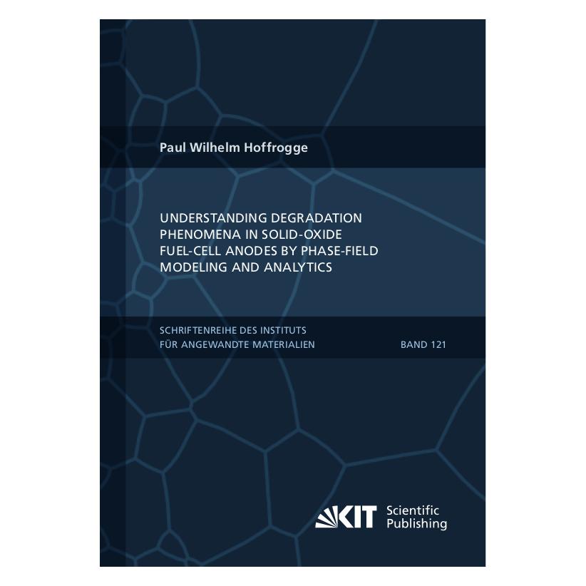 KIT Scientific Publishing Understanding Degradation Phenomena in Solid-Oxide Fuel-Cell Anodes by Phase-Field Modeling and Anal (Englisch, Softcover, Paul Wilhelm Hoffrogge) (57150054)
