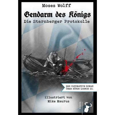 Gendarm des Königs, Gebundene Ausgabe von Moses Wolff, Hirschkäfer Verlag, 978-3-940839-81-7