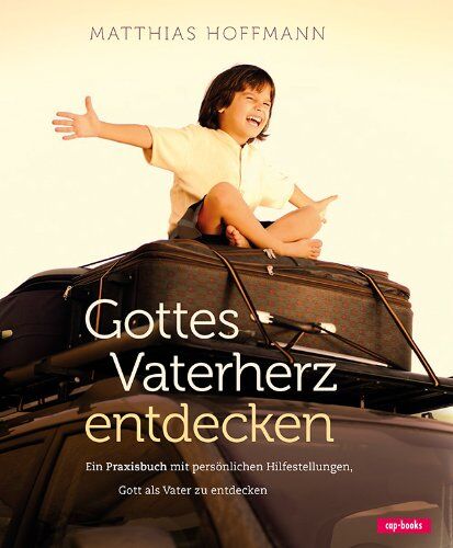 Matthias Hoffmann - Gottes Vaterherz entdecken - Gott als Vater erleben - Preis vom 16.10.2026 11:41:07 h