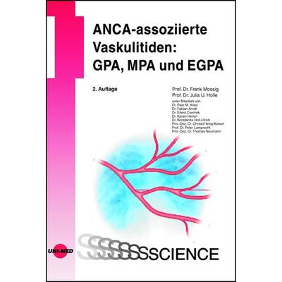 ANCA-assoziierte Vaskulitiden: GPA, MPA und EGPA, Gebundene Ausgabe von Frank Moosig,Julia U. Holle, Uni-Med, 978-3-8374-1657-2