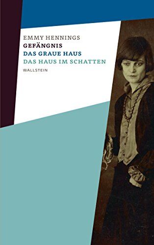 Emmy Hennings - Gefängnis - Das graue Haus - Das Haus im Schatten (Emmy Hennings. Werke und Briefe. Kommentierte Studienausgabe (Hg. i.A. des Schweizerischen ... des Schweizerischen Literaturarchivs)) - Preis vom 11.10.2026 15:43:13 h