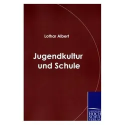Jugendkultur und Schule, Fachbücher von Lothar Albert