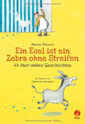 Martin Ebbertz - Ein Esel ist ein Zebra ohne Streifen - 44 fast wahre Geschichten - Preis vom 07.10.2026 11:45:10 h