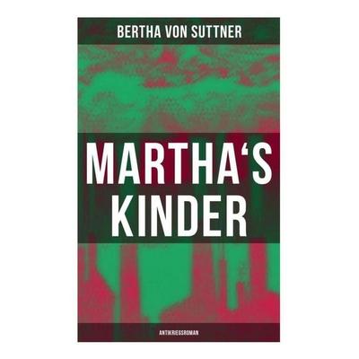 Martha's Kinder: Antikriegsroman, Taschenbuch von Bertha Suttner, Musaicum Books, 978-80-272-5941-0