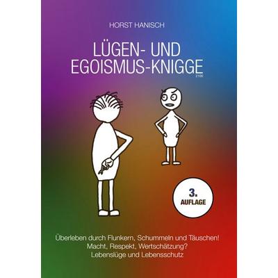 Lügen- und Egoismus-Knigge 2100, Taschenbuch von Horst Hanisch, BoD – Books on Demand, 978-3-7597-6908-4