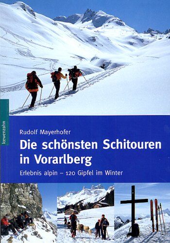 Rudolf Mayerhofer - Die schönsten Schitouren in Vorarlberg: Erlebnis alpin - 120 Gipfel im Winter - Preis vom 19.10.2026 19:33:35 h