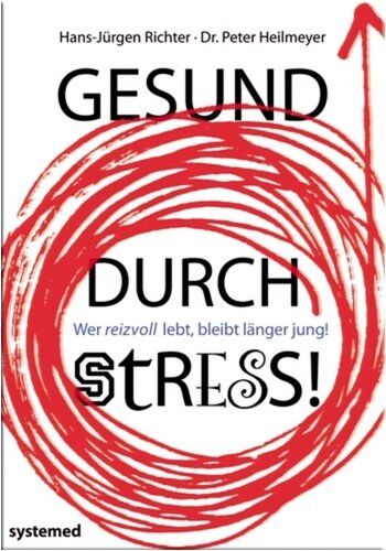 Richter, Hans Jürgen - Gesund durch Stress! Wer reizvoll lebt, bleibt länger jung!: Schlüsselreize für das Wohlbefinden - Preis vom 30.09.2026 22:30:23 h