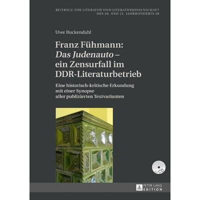 Franz Fühmann: «Das Judenauto» – ein Zensurfall im DDR-Literaturbetrieb, Gebundene Ausgabe von Uwe Buckendahl, Peter Lang GmbH, Internationaler Verlag